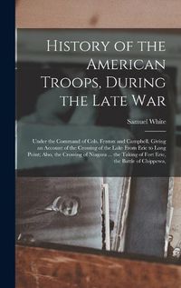 Cover image for History of the American Troops, During the Late War