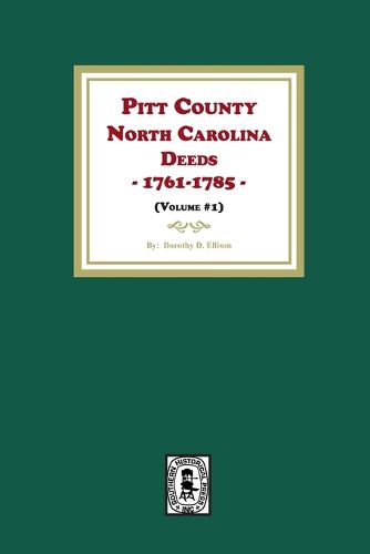 Cover image for Pitt County, North Carolina Deeds, 1761-1785. (Volume #1)