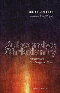 Cover image for Subversive Christianity, Second Edition: Imaging God in a Dangerous Time