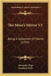 Cover image for The Muse's Mirror V1: Being a Collection of Poems (1783)