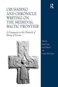 Cover image for Crusading and Chronicle Writing on the Medieval Baltic Frontier: A Companion to the Chronicle of Henry of Livonia