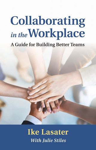 Cover image for Collaborating in the Workplace: A Guide for Building Better Teams