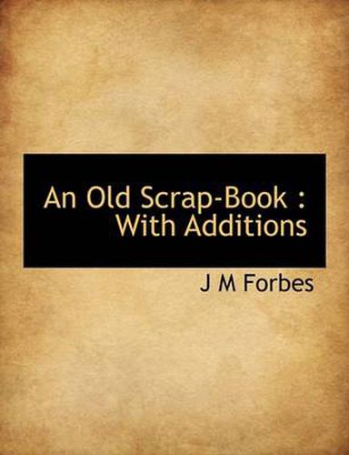 Cover image for An Old Scrap-Book: With Additions