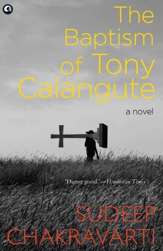 Cover image for THE BAPTISM OF TONY CALANGUTE: A paradise on the verge of losing its soul