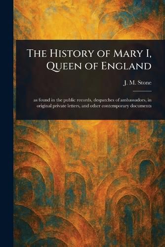Cover image for The History of Mary I, Queen of England