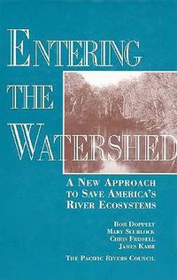Cover image for Entering the Watershed: A New Approach To Save America's River Ecosystems