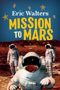 Cover image for Mission to Mars: Teen Astronauts #3