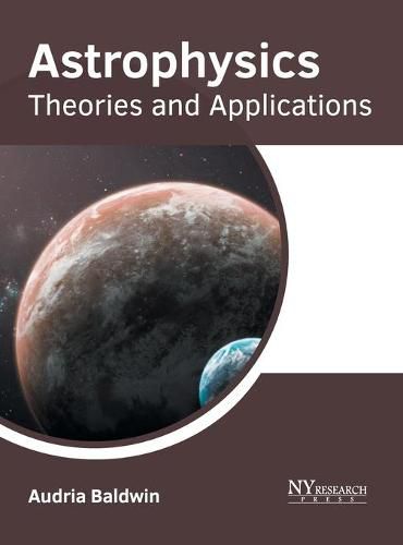 Cover image for Astrophysics: Theories and Applications