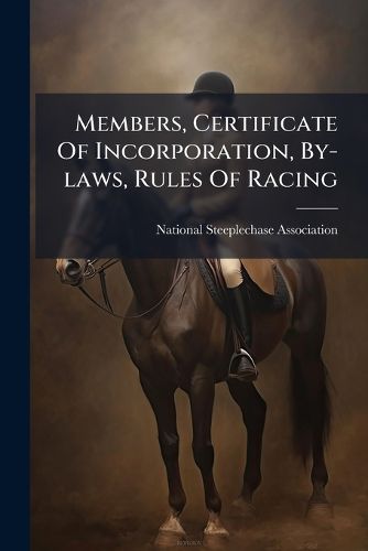 Cover image for Members, Certificate of Incorporation, By-Laws, Rules of Racing