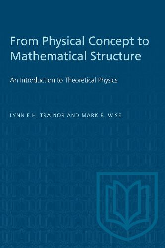 Cover image for From Physical Concept to Mathematical Structure: Introduction to Theoretical Physics