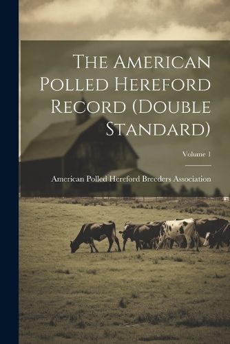 Cover image for The American Polled Hereford Record (double Standard); Volume 1