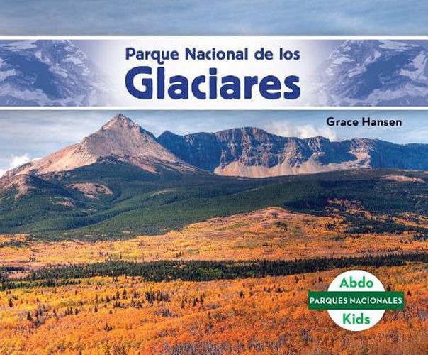 Cover image for Parque Nacional De Los Glaciares/ Glacier National Park