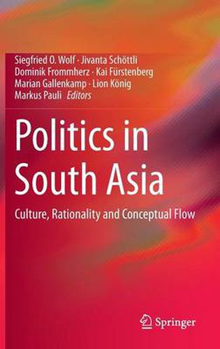 Cover image for Politics in South Asia: Culture, Rationality and Conceptual Flow