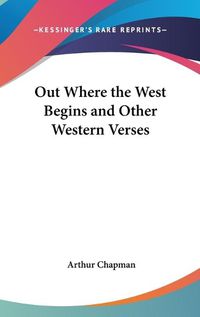 Cover image for Out Where the West Begins and Other Western Verses