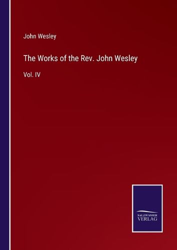 The Works of the Rev. John Wesley