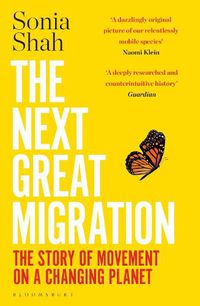 Cover image for The Next Great Migration: The Story of Movement on a Changing Planet