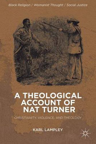 Cover image for A Theological Account of Nat Turner: Christianity, Violence, and Theology