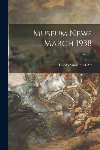 Cover image for Museum News March 1938; no. 81