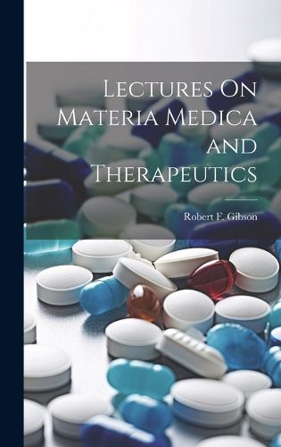 Lectures On Materia Medica and Therapeutics