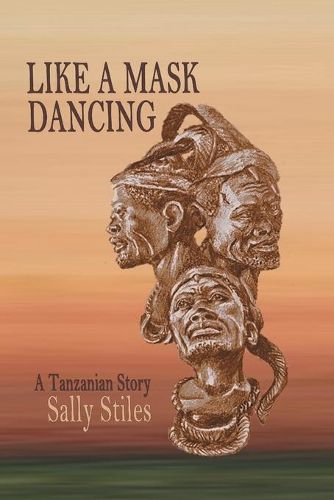 Cover image for Like a Mask Dancing: A Tanzanian Story