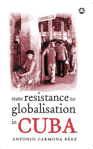 Cover image for State Resistance to Globalisation in Cuba