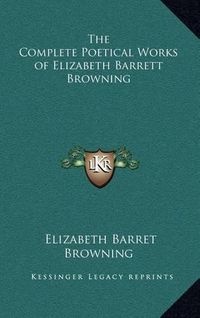 Cover image for The Complete Poetical Works of Elizabeth Barrett Browning