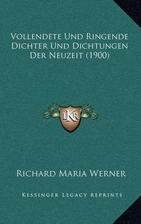 Cover image for Vollendete Und Ringende Dichter Und Dichtungen Der Neuzeit (1900)