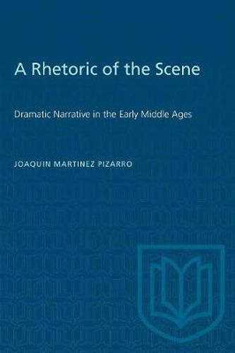 Cover image for A Rhetoric of the Scene: Dramatic Narrative in the Early Middle Ages