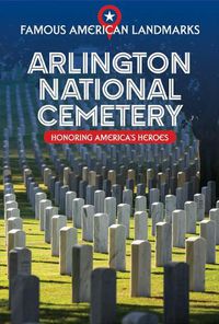 Cover image for Arlington National Cemetery: Honoring America's Heroes