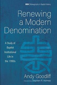 Cover image for Renewing a Modern Denomination: A Study of Baptist Institutional Life in the 1990s