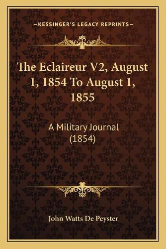 The Eclaireur V2, August 1, 1854 to August 1, 1855: A Military Journal (1854)