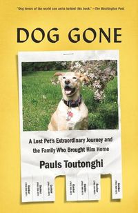 Cover image for Dog Gone: A Lost Pet's Extraordinary Journey and the Family Who Brought Him Home