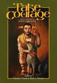 Cover image for Take Courage: Essays in Honor of Harold L. Senkbeil