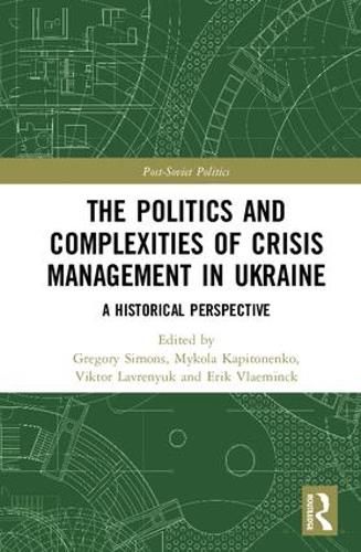 Cover image for The Politics and Complexities of Crisis Management in Ukraine: A Historical Perspective