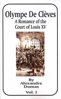 Cover image for Olympe de Cleves: A Romance of the Court of Louis XV; Volume One