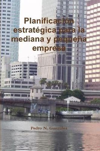 Cover image for La Planificacion Estrategica para la mediana y pequena empresa