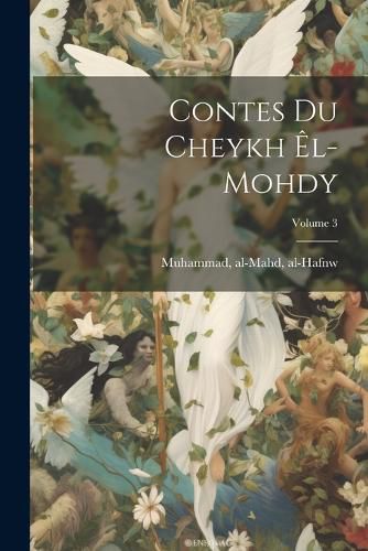Cover image for Contes du cheykh el-Mohdy; Volume 3