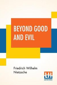 Cover image for Beyond Good And Evil: Translated By Helen Zimmern Alongwith 'From The Heights' Translated By L. A. Magnus