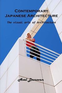 Cover image for Contemporary Japanese Architecture: The visual arts of Architecture