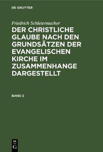 Der christliche Glaube nach den Grundsatzen der evangelischen Kirche im Zusammenhange dargestellt Der christliche Glaube nach den Grundsatzen der evangelischen Kirche im Zusammenhange dargestellt