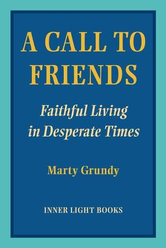 Cover image for A Call to Friends: Faithful Living in Desperate Times