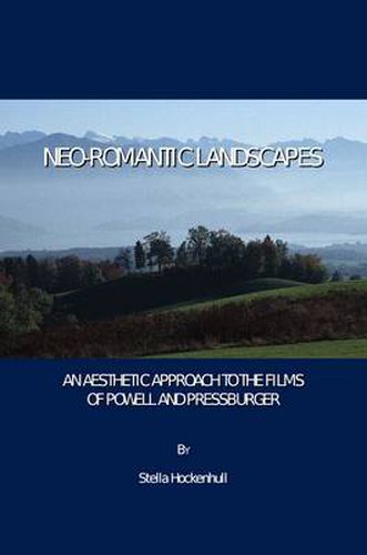 Cover image for Neo-Romantic Landscapes: An Aesthetic Approach to the Films of Powell and Pressburger