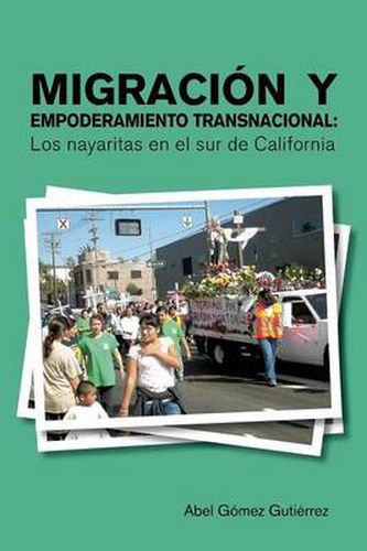 Cover image for Migracion y Empoderamiento Transnacional: Los Nayaritas En El Sur de California