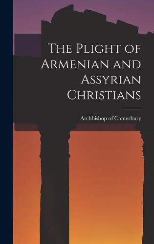 Cover image for The Plight of Armenian and Assyrian Christians