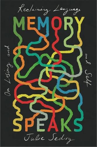Cover image for Memory Speaks: On Losing and Reclaiming Language and Self