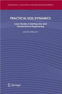 Cover image for Practical Soil Dynamics: Case Studies in Earthquake and Geotechnical Engineering