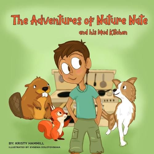 Cover image for The Adventures of Nature Nate and his Mud Kitchen: Holistic Thinking Kids