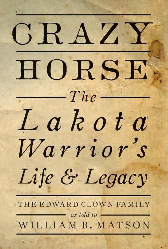 Crazy Horse: The Lakota Warrior's Life & Legacy: the Edward Clown Family