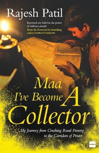 Cover image for Maa, I've Become a Collector: My Journey from Crushing Rural Poverty to the Corridors of Power