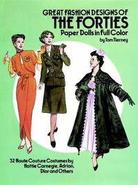 Cover image for Great Fashion Designs of the Forties Paper Dolls: 32 Haute Couture Costumes by Hattie Carnegie, Adrian, Dior and Others